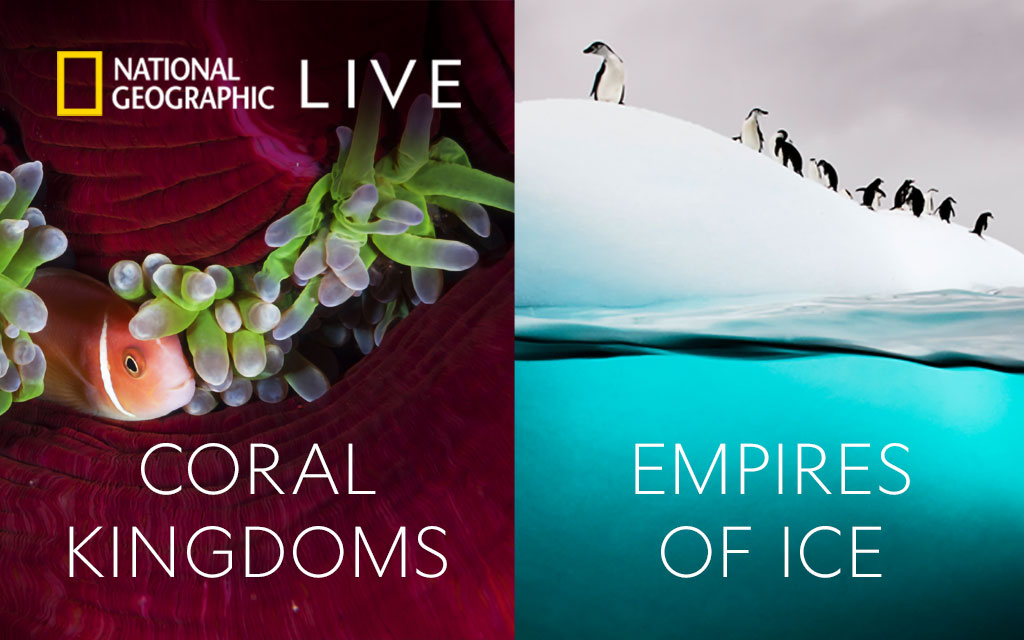 National Geographic Live: Coral Kingdoms & Empires of Ice